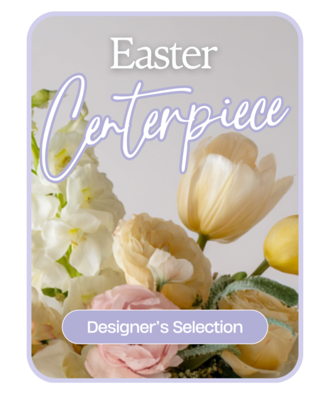 Easter Centerpiece Designer's Choice