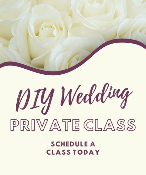 DIY Wedding & Event Flower Class - Book Your Private Class Today